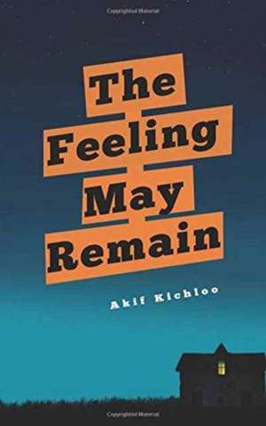 The Feeling May Remain de Akif Kichloo