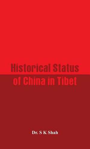 Historical Status of China in Tibet de S K Shah