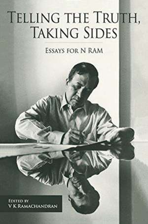 Telling the Truth, Taking Sides – Essays for N. Ram de V. Ramachandran