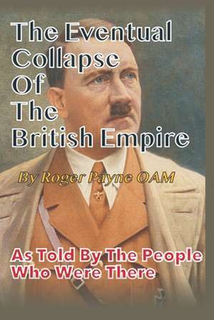 Eventual Collapse of The British Empire de Roger Payne Oam