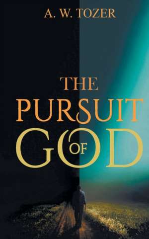 The Pursuit of God de Aiden Wildon Tozer