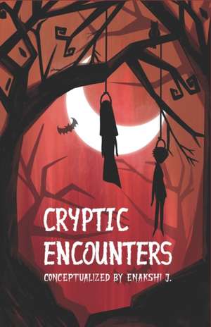 Cryptic Encounters de Enakshi J