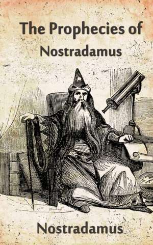 The Prophecies Of Nostradamus de Nostradamus