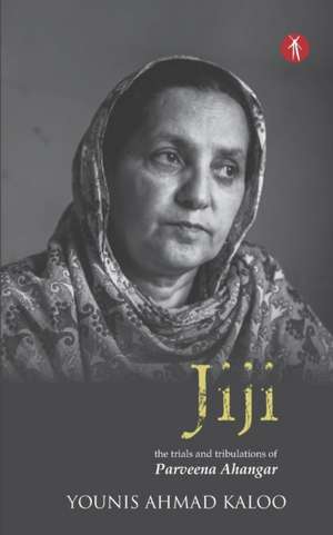 Jiji: the trials and tribulations of Parveena Ahangar de Younis Ahmad Kaloo