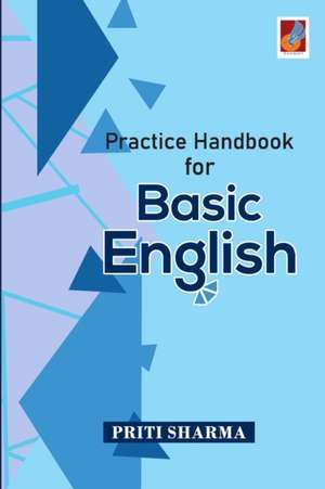 Practice Handbook for Basic English de Priti Sharma