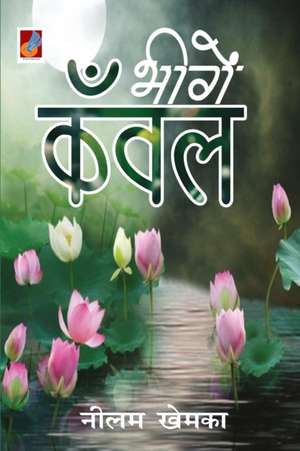 Bheege Kanwal de Neelam Khemka