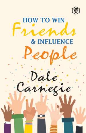 How To Win Frieds & Influence People de Dale Carnegie