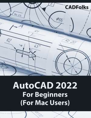 AutoCAD 2022 For Beginners (For Mac Users) de Cadfolks