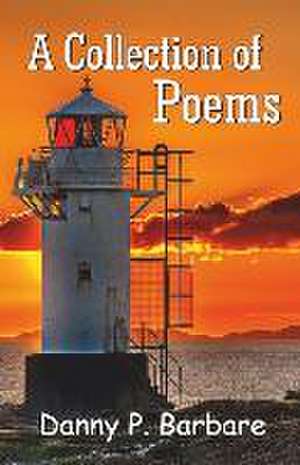 A Collection of Poems de Danny P. Barbare