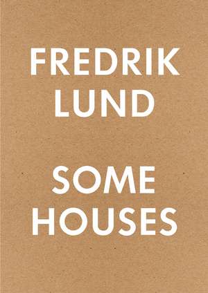 Some Houses de Fredrik Lund