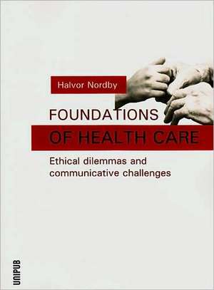 Foundations of Health Care de PhD Nordby, Halvor