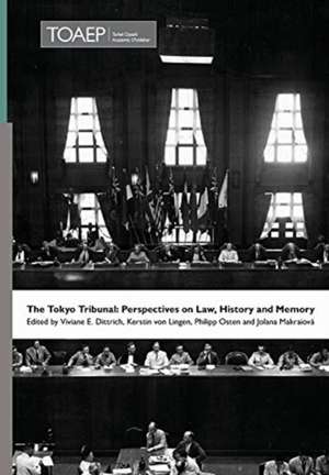 The Tokyo Tribunal: Perspectives on Law, History and Memory de Viviane E. Dittrich