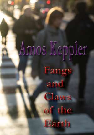 Fangs and Claws of the Earth de Amos Keppler