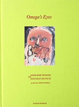 Dumas, M: Omega's Eyes: Marlene Dumas on Edvard Munch de Trine Otte Bak Nielsen