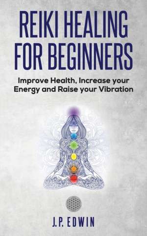 Reiki Healing for Beginners de J. P. Edwin