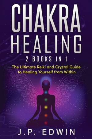 Chakra Healing de J. P. Edwin