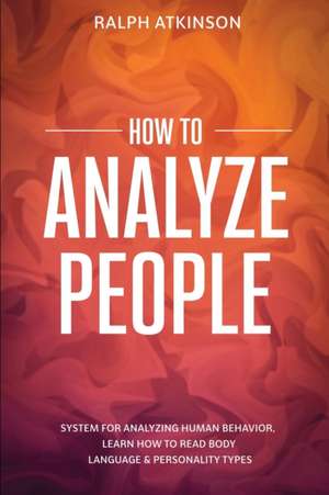 How to Analyze People de Ralph Atkinson