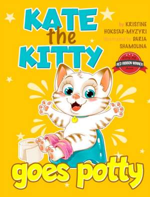 Kate the Kitty Goes Potty de Kristine Hokstad-Myzyri