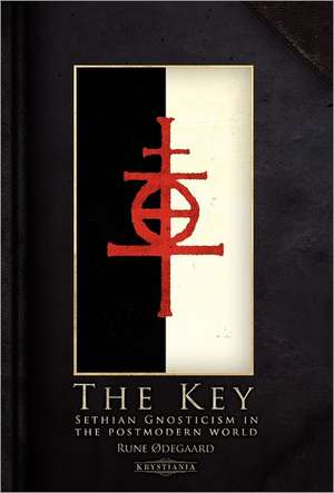 The Key: Sethian Gnosticism in the Postmodern World de Rune Degaard