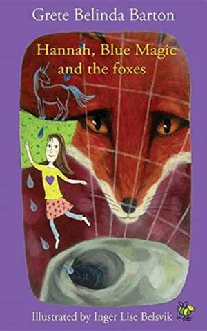 Hannah, Blue Magic and the foxes de Grete Belinda Barton