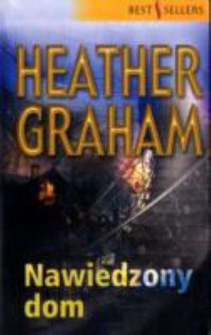 NAWIEDZONY DOM de HEATHER GRAHAM