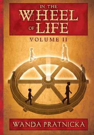 In the Wheel of Life: Volume 2 de Wanda Pratnicka