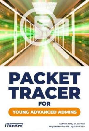 Packet Tracer for Young Advanced Admins de Damian Strojek