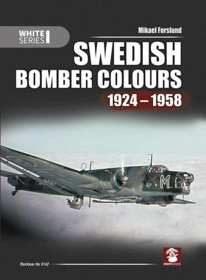 Swedish Bomber Colours 1924-1958 de Mikael Forslund