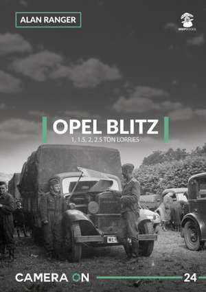 Opel Blitz 1, 1.5, 2, 2.5 Ton Lorries de Alan Ranger