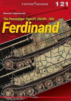 The Panzerjäger Tiger(p) (Sd.Kfz. 184) Ferdinand de Slawomir Zajaczkowski