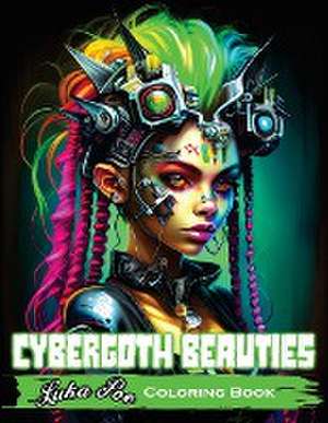 Cybergoth Beauties: Coloring Cybergoth Beauties A Futuristic Journey into Bold and Beautiful Women of the Digital Age de Luka Poe