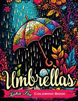 Umbrellas: A Fun and Relaxing Coloring Book for All Ages de Luka Poe