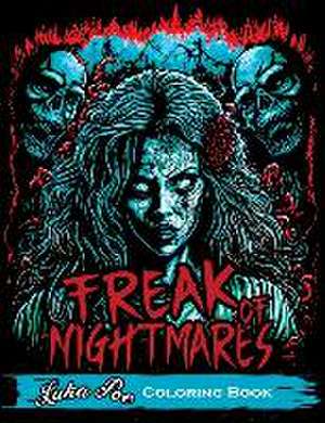 Freak of Nightmares: Coloring Book for Adults Relaxation Featuring Collection of Dark and Scary Graphics de Luka Poe