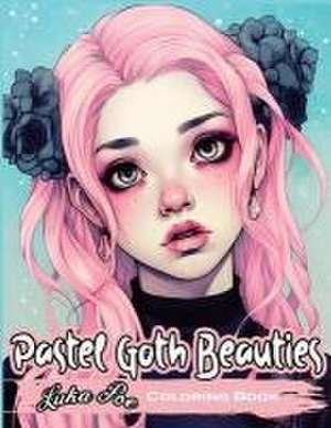 Pastel Goth Beauties: Coloring Book, Add a Touch of Elegance to Your Spooky Side with These Whimsical Designs de Luka Poe