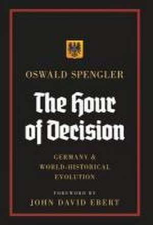 The Hour of Decision de Oswald Spengler