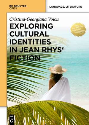 Exploring Cultural Identities in Jean Rhys’ Fiction de Cristina-Georgiana Voicu