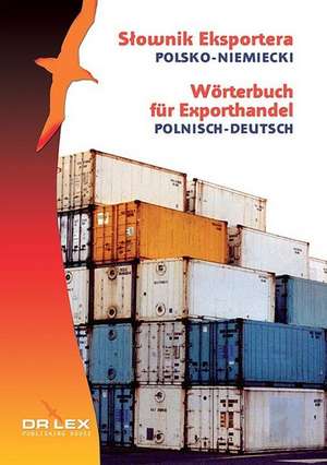 Wörterbuch für Exporthandel. Polnisch-Deutsch de Piotr Kapusta