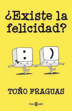 ¿Existe la felicidad? / Does Happiness Exist? From Running to the Sofathlon: How to Escape from the Business of Happiness and Reach True Well-Being de Toño Fraguas