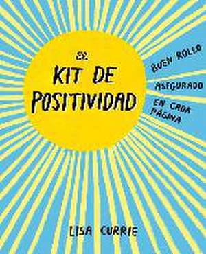 El kit de positividad : buen rollo asegurado en cada página de Lisa Currie