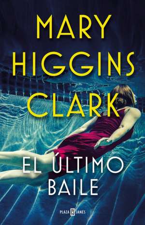 El Último Baile / I've Got My Eyes on You de Mary Higgins Clark