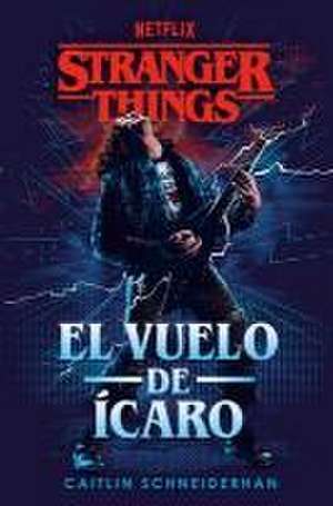 Stranger Things: El Vuelo de Ícaro / Stranger Things: Icarus's Flight de Caitlin Schneiderhan