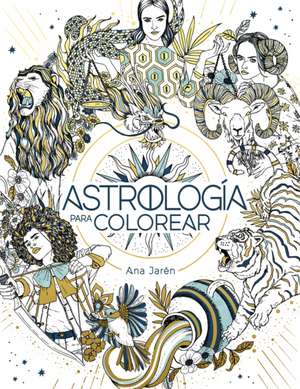 Astrología Para Colorear / Astrology Coloring de Ana Jarén