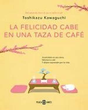 La Felicidad Cabe En Una Taza de Café / Tales from the Cafe: Before the Coffee Gets Cold de Toshikazu Kawaguchi