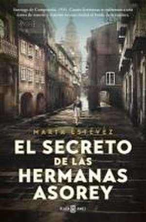 El Secreto de Las Hermanas Asorey / The Secret of the Asorey Sisters de Marta Estevez