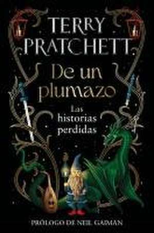 de Un Plumazo: Las Historias Perdidas / A Stroke of the Pen: The Lost Stories de Terry Pratchett