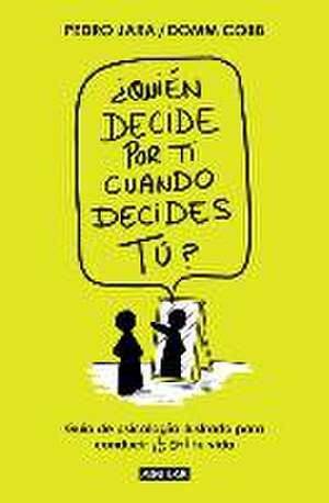 ¿Quién Decide Por Ti Cuando Decides Tú? / Who Decides for You When It Is Up to Y Ou? de Domm Cobb