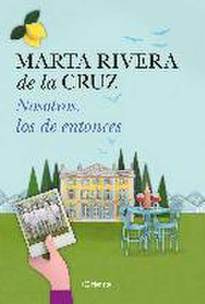 Nosotros, los de entonces de Marta Rivera De La Cruz