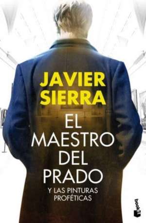 El maestro del Prado de Javier Sierra