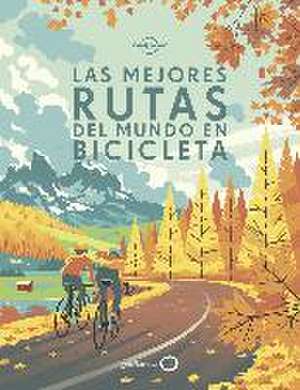 Las mejores rutas del mundo en bicicleta de Esther Cruz Santaella