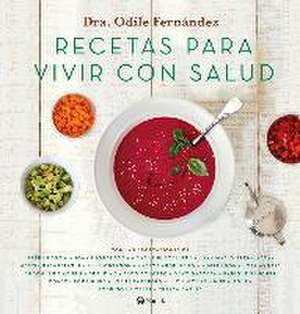 Recetas para vivir con salud de Odile Fernández